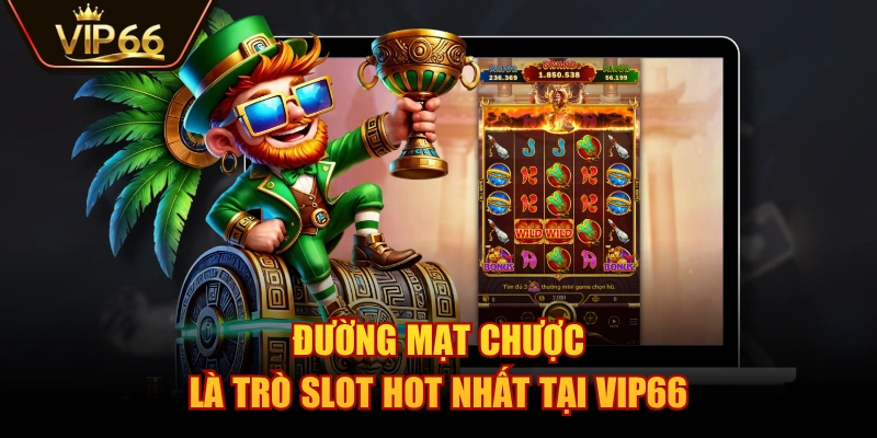 Đường Mạt Chược là trò Slot hot nhất tại VIP66