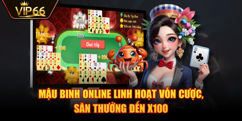 Mậu Binh Online Linh Hoạt Vốn Cược, Săn Thưởng Đến X100